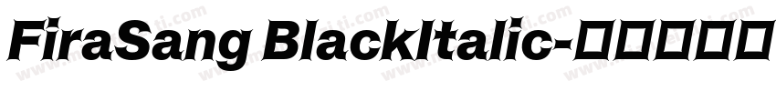 FiraSang BlackItalic字体转换